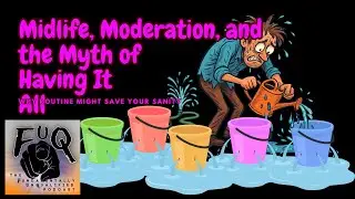 Midlife, Moderation, and the Myth of Having It All