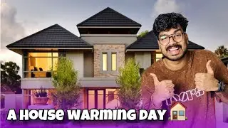 A HOUSE WARMING DAY 🏠