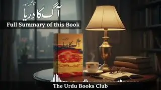 Aag Ka Darya|summary of this book|