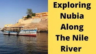 Visiting the Nubian Region (Nubia) of Egypt.