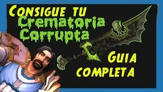 WOW LEGION  | CONSIGUE TU CREMATORIA CORRUPTA |  GUIA COMPLETA