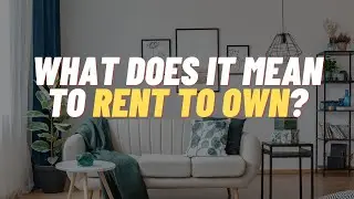 What Does it Mean to Rent to Own?