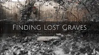Forgotten Cemeteries - Finding Lost Graves