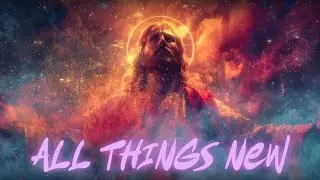 All Things New | A Revelation 21 Anthem (Cinematic EDM)
