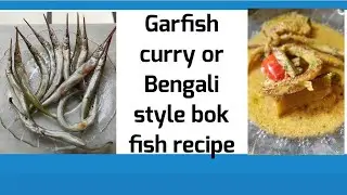 Bok mach or Koilash fish recipe|| Garfish curry bengali style