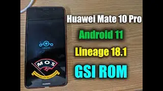 Huawei Mate 10 Pro Lineage 18.1 Android 11 ROM GSI #lineage
