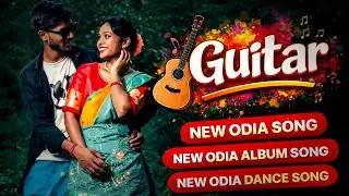 Guitar _ New Odia Song _ New Odia Album Song _ New Odia Dance Song _ Dlv Film Present