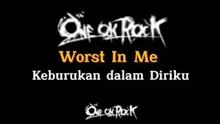 Worst In Me - ONE OK ROCK Lyrics dan Terjemahan Indonesia
