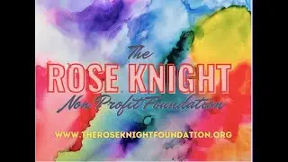 The Rose Knight Foundation | Who we are and what we do