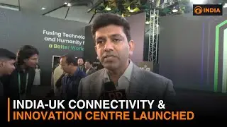 India-UK Connectivity & Innovation Centre launched | DD India