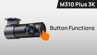 70mai Dash Cam M310 Plus 3K Button Functions