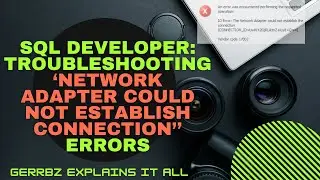 Fixing Oracle SQL Developer: Troubleshooting 'Network Adapter Could Not Establish Connection' Errors
