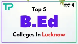 Top 4 BEd Colleges in Lucknow | Best BEd Colleges in Lucknow