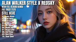 ALAN WALKER STYLE X REDSKY || STILL HERE || NEW FULL ALBUM 2025