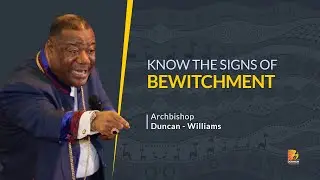 Know The Signs Of Bewitchment - Archbishop Duncan Williams