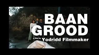 BAAN GROOD , 2021  (a film by Yodridd Filmmaker)