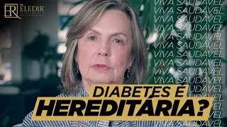 Diabetes &eacute; heredit&aacute;ria? :: Dra. Eledir