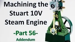 Machining the Stuart 10V Steam Engine Castings - Part 56 (Addendum)