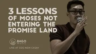 3 Lessons Of Moses Not Entering The Promise Land - Bago Music feat. Adriel (Live at COG New Casay)
