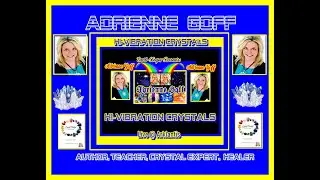 Adrienne Goff- Working with Hi-Vibe Gems & Crystals