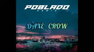 Daxe Crow - Poblado (Crows Remix)
