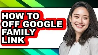 How to Off Google Family Link - Step by Step