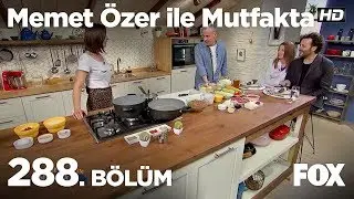 Memet Özer ile Mutfakta 288. Bölüm - Begüm Kütük ve Erdil Yaşaroğlu