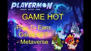 (Tập 1-REVIEW) Chi tiết về Game PLAYERMON - Play To Earn - Game NFT - Metaverse (Game rất tiềm năng)
