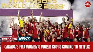 Netflix Secures Exclusive Canadian Rights for FIFA Women&rsquo;s World Cup 2023 & 2027