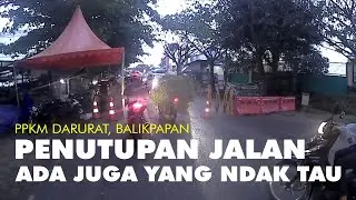HARI PERTAMA PENUTUPAN JALAN PPKM DARURAT DI BALIKPAPAN