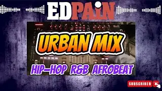 🔥 Urban Mix 2025 &ndash; Hip Hop, R&B, Afrobeat & Dancehall Vibes  Mix by DjEdPain 🔥