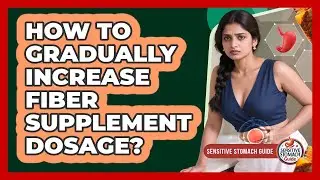 How To Gradually Increase Fiber Supplement Dosage?