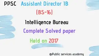 PPSC Assistant Director IB | Solved Past Paper | Held on 2017
