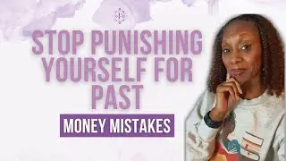 How to Forgive Yourself for Past Money Mistakes After Divorce