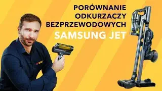 Jak wybrać odkurzacz bezprzewodowy? Por&oacute;wnanie modeli Samsung Jet #76