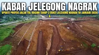 Tol Bocimi 3 Jelegong Nagrak Terupdate 18 Januari 2026 | Proyek Tol Bocimi Tahap 3 Jelegong Nagrak