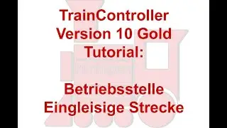 Modellbahn TrainController Version 10 Tutorial #73 - Betriebsstelle Eingleisige Strecke (TC 10 Gold)