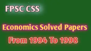 CSS Economics Solved Papers  of 1994 ,1995, 1996 1997 || CSS PPSC Lecturer Economics Preparation