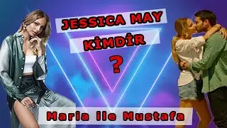Maria ve Mustafa Dizisinde G&uuml;zel Oyuncu, Jessica May Kimdir ? Maria ve Mustafa 1.B&ouml;l&uuml;m  B&uuml;y&uuml;k Beğeni