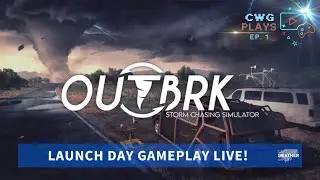 OUTBRK: Storm chasing game | Launch day play [Live]