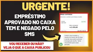 URGENTE! EMPR&Eacute;STIMO APROVADO MAS SMS DA CAIXA NEGADO. VOU RECEBER OU N&Atilde;O RESPOSTA DA CAIXA