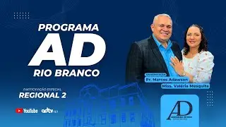Programa AD Rio Branco | Regional 2 - 24/02/2026