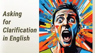 Let's Clarify! Mastering Questioning and Responding in English