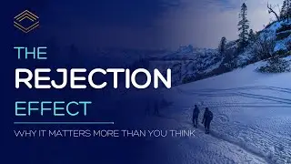 The Rejection Effect: Why It Matters More Than You Think