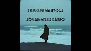 Mehis K&auml;rbo - Hulkuri masendus