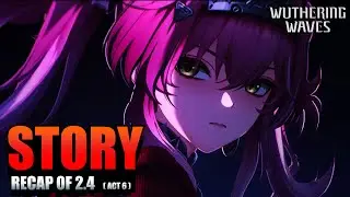 2.4 Main Story Explained (Act 6) | Wuthering Waves