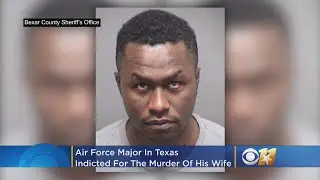 Air Force Major In Texas Indicted For Murder Of Wife