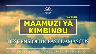 Maamuzi Ya Kimbingu | Descension in East Damascus | Swahili