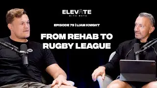 Liam Knight : From Rehab To Rugby League