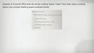 Question 8 (3 points) What does the tempo marking 